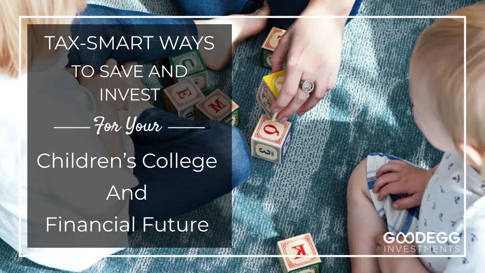 tax-smart-ways-to-save-and-invest-for-your-childrens-college-and-financial-future